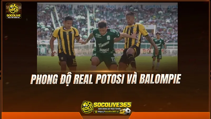 Phong độ Real Potosi và Balompie được Socolive TV tổng hợp