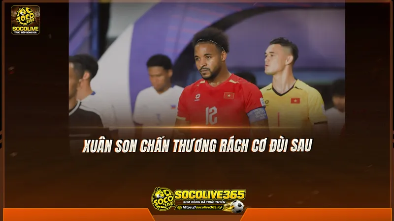 Xuân Son chấn thương rách cơ đùi sau